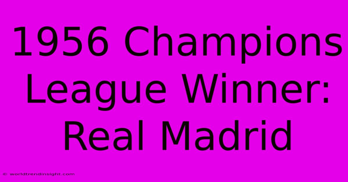 1956 Champions League Winner: Real Madrid