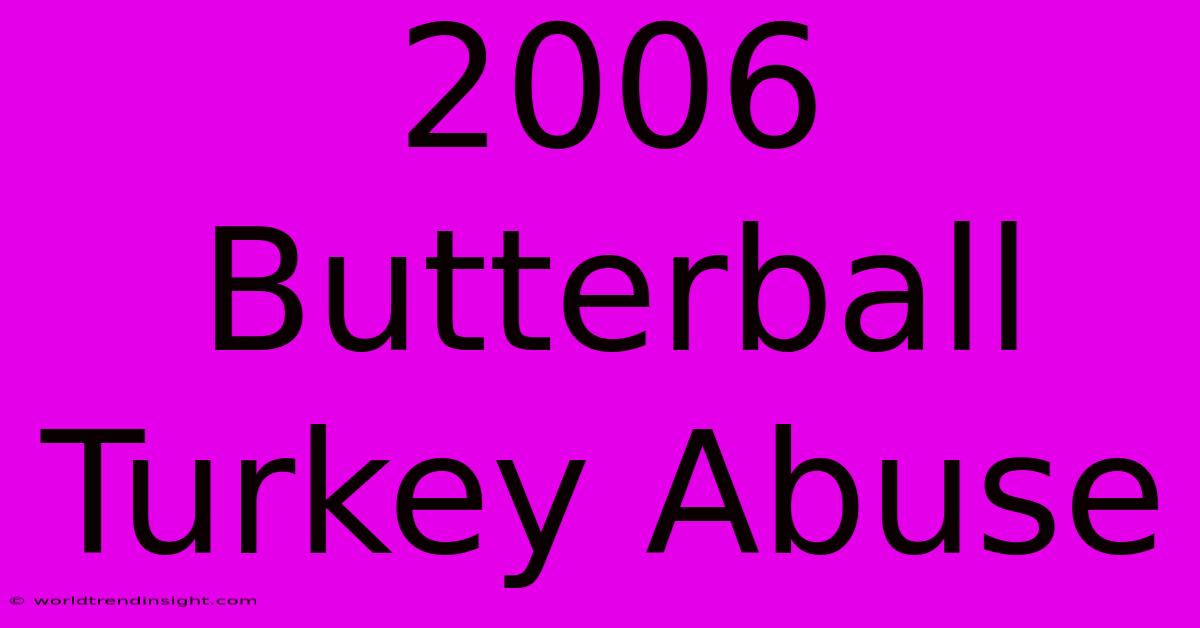 2006 Butterball Turkey Abuse