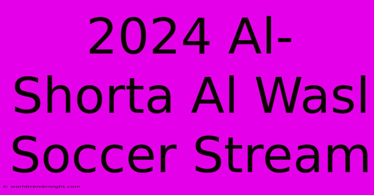 2024 Al-Shorta Al Wasl Soccer Stream