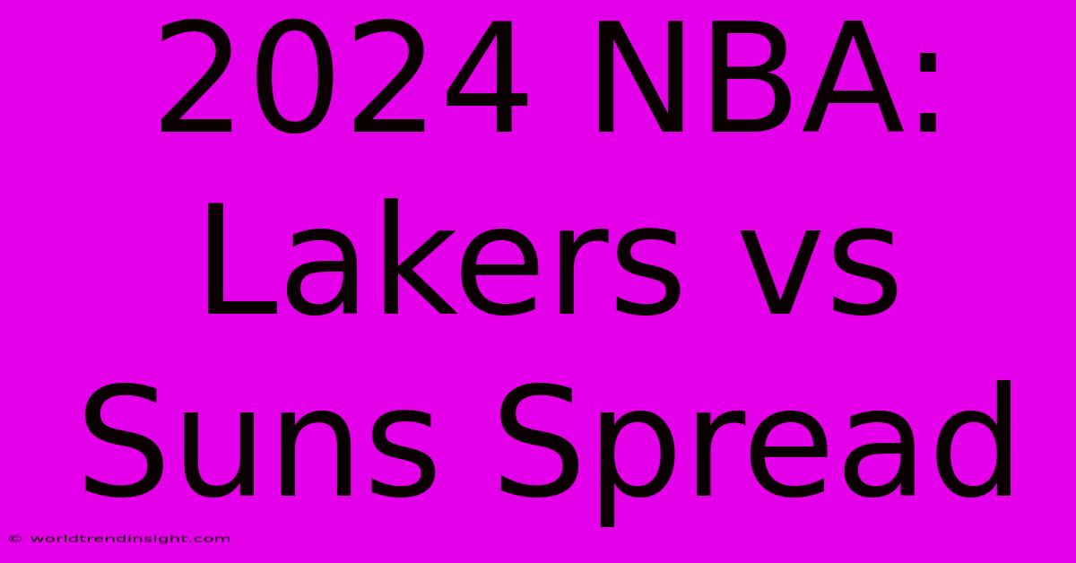 2024 NBA: Lakers Vs Suns Spread