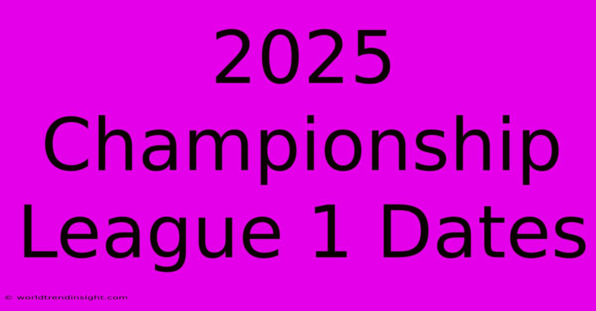 2025 Championship League 1 Dates