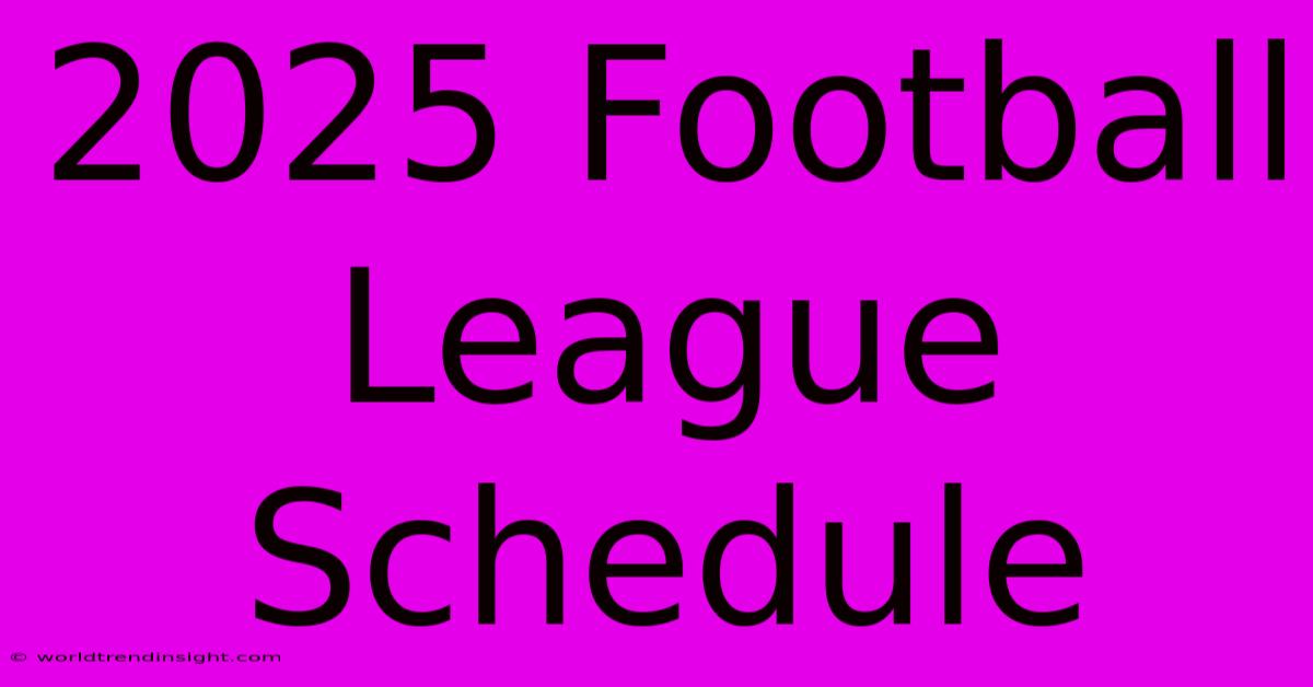 2025 Football League Schedule