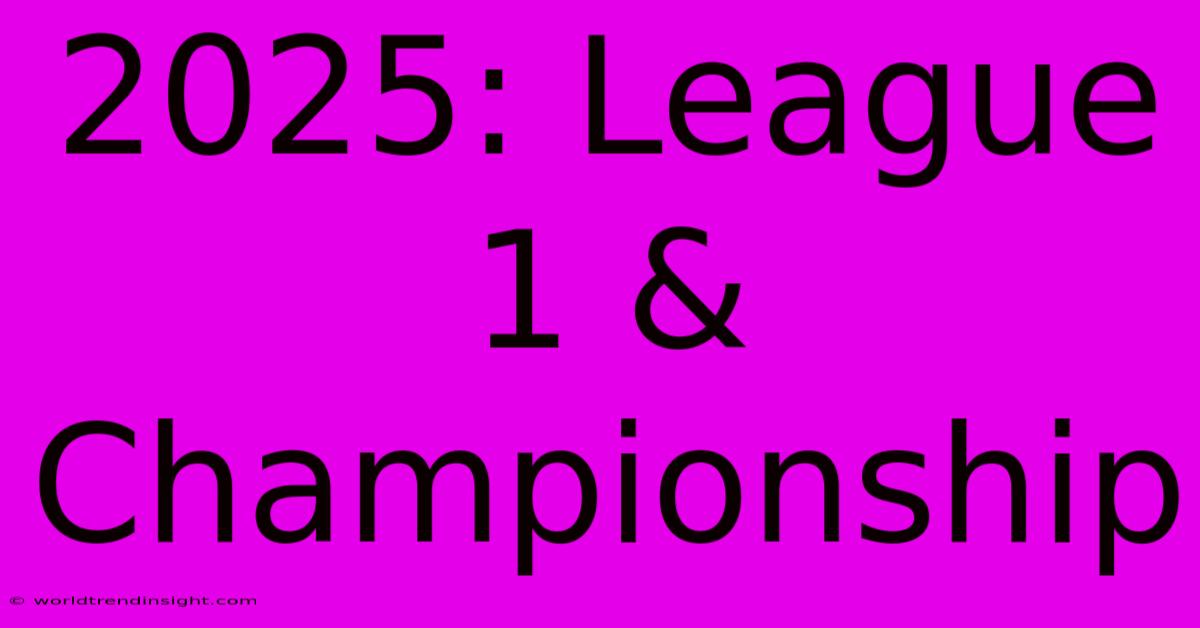 2025: League 1 & Championship