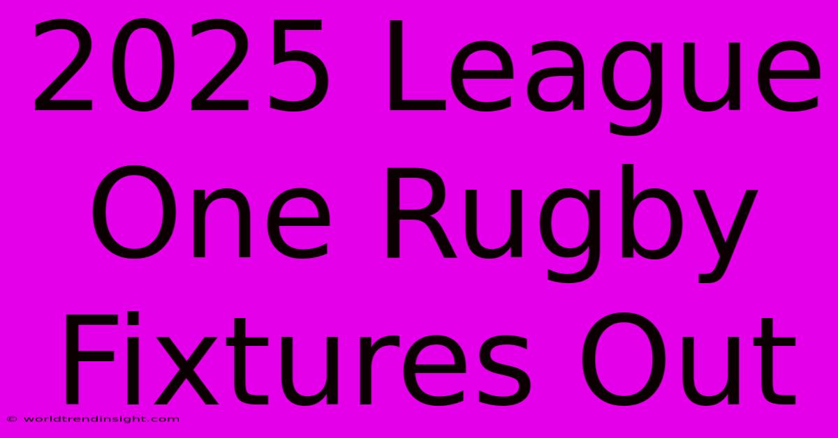 2025 League One Rugby Fixtures Out