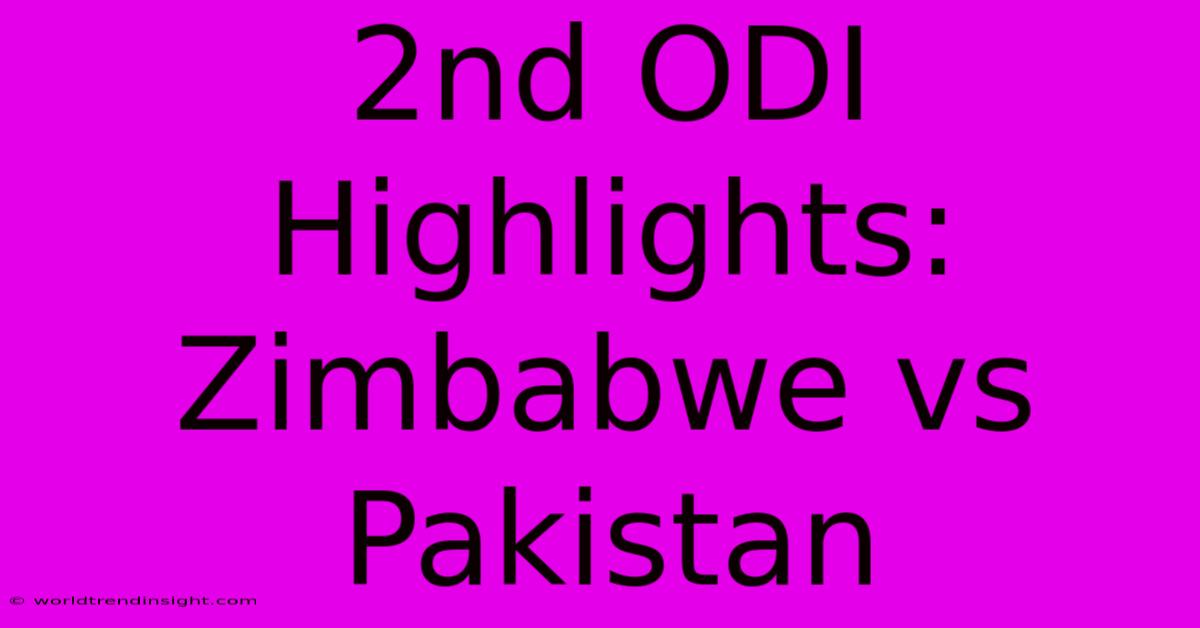 2nd ODI Highlights: Zimbabwe Vs Pakistan