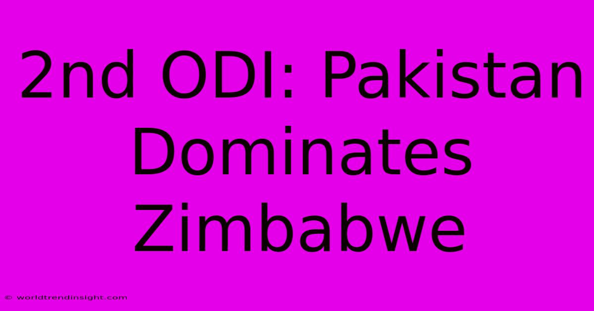 2nd ODI: Pakistan Dominates Zimbabwe