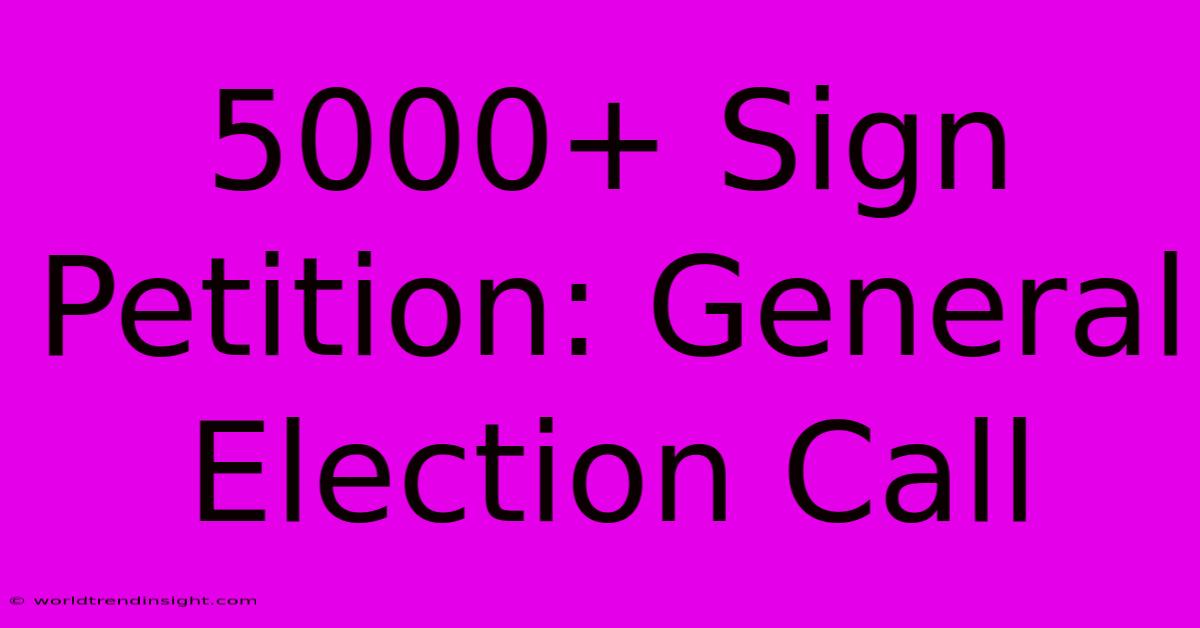 5000+ Sign Petition: General Election Call