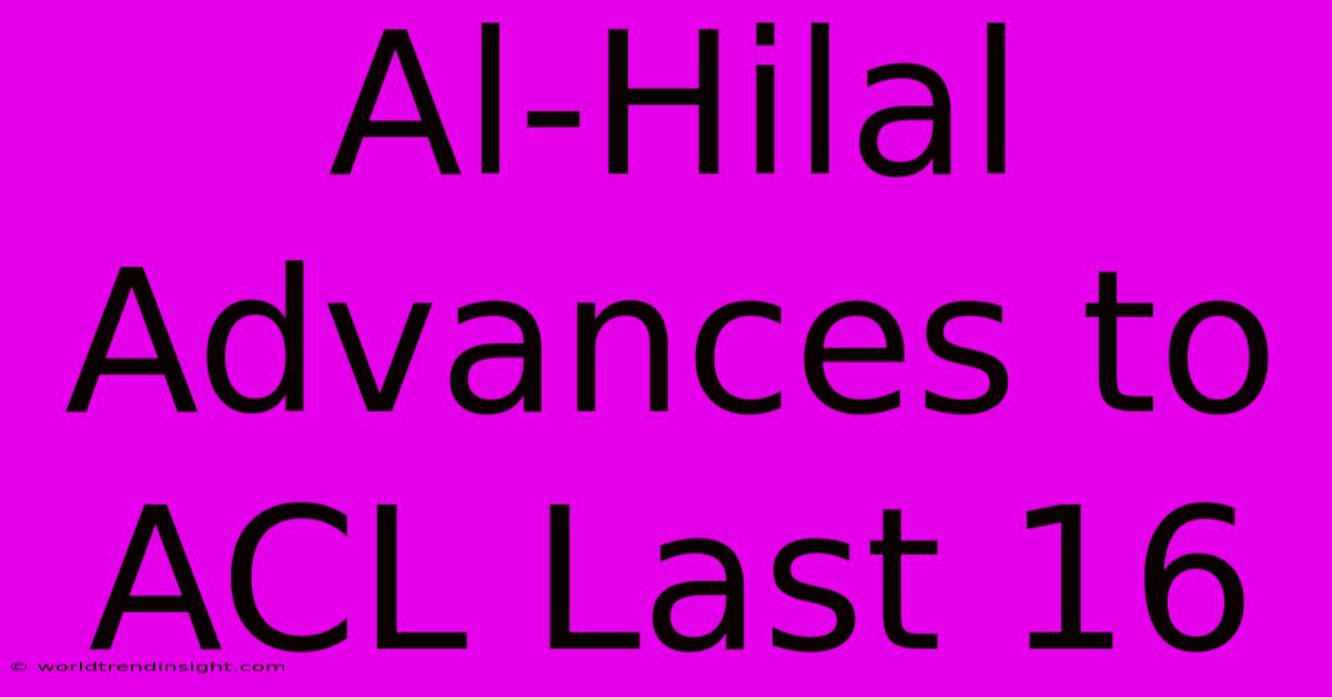 Al-Hilal Advances To ACL Last 16