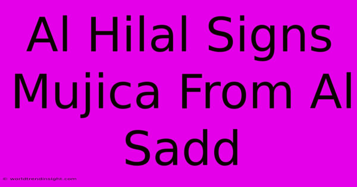 Al Hilal Signs Mujica From Al Sadd