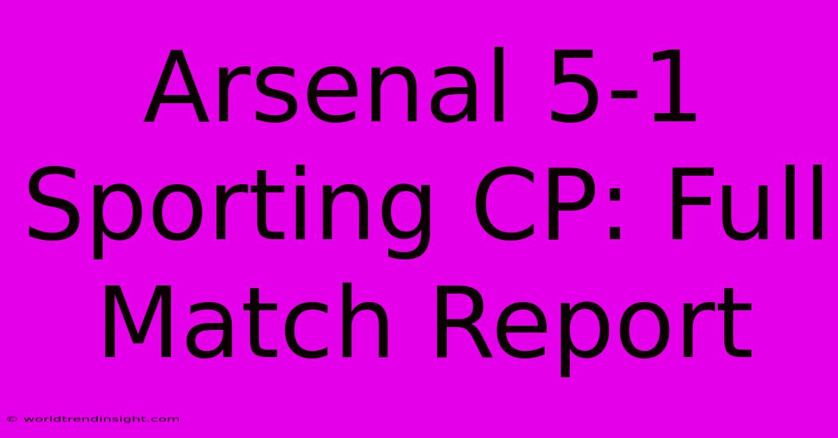 Arsenal 5-1 Sporting CP: Full Match Report