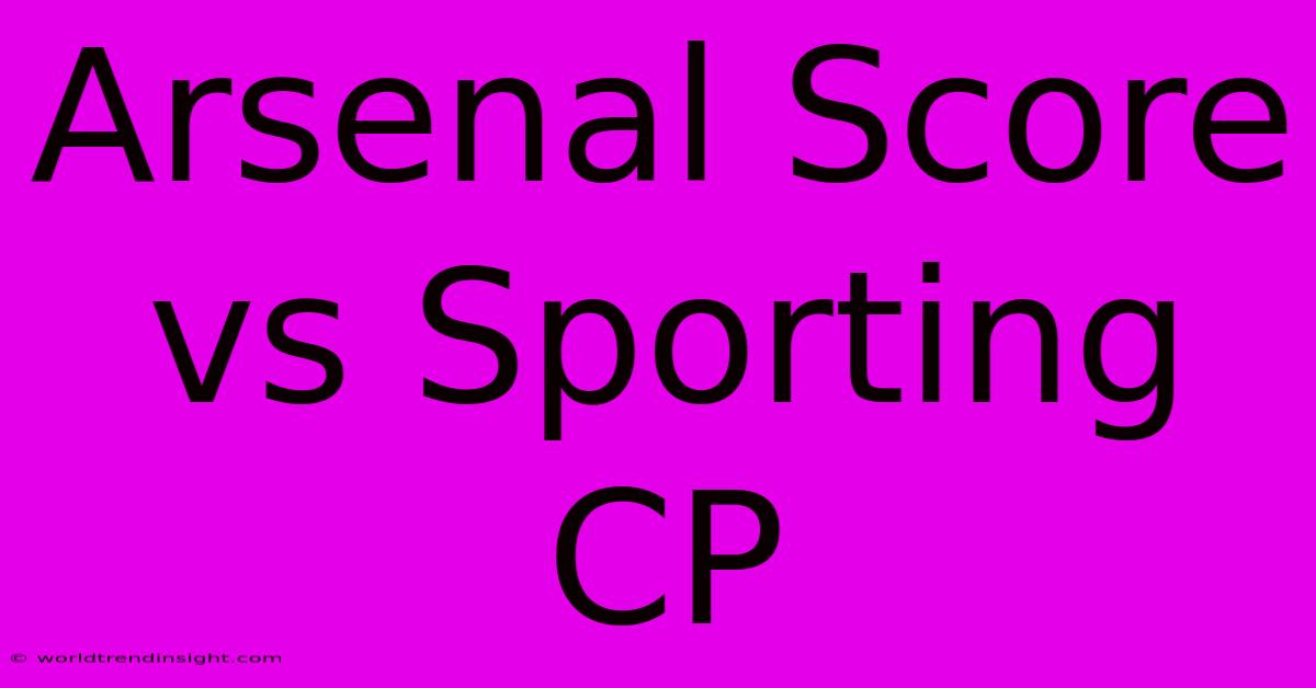 Arsenal Score Vs Sporting CP