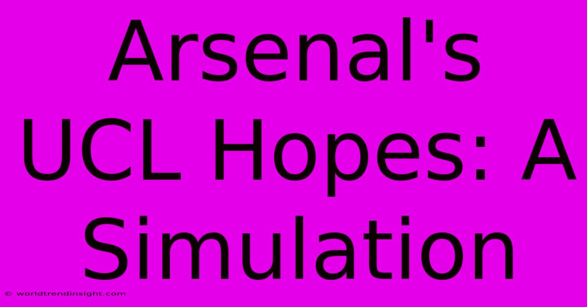 Arsenal's UCL Hopes: A Simulation