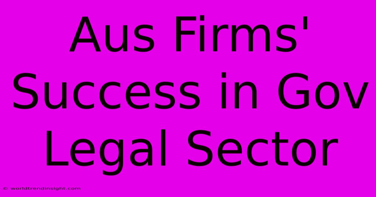 Aus Firms' Success In Gov Legal Sector