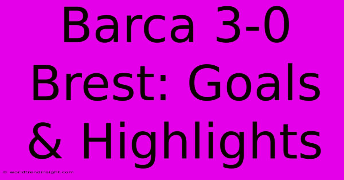 Barca 3-0 Brest: Goals & Highlights