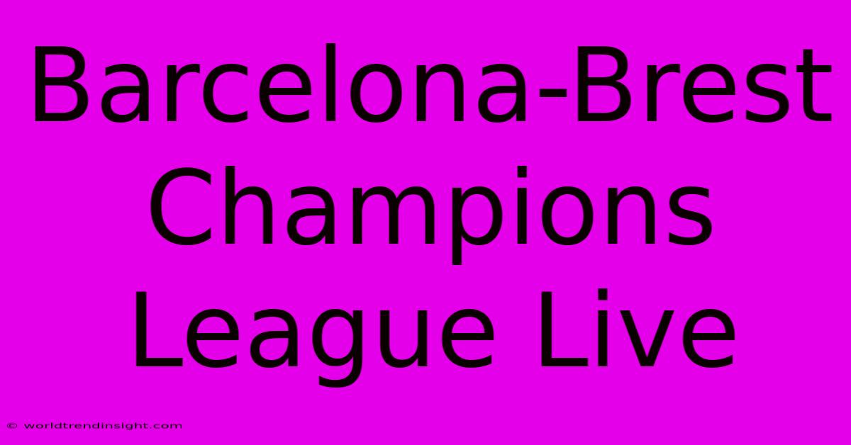 Barcelona-Brest Champions League Live