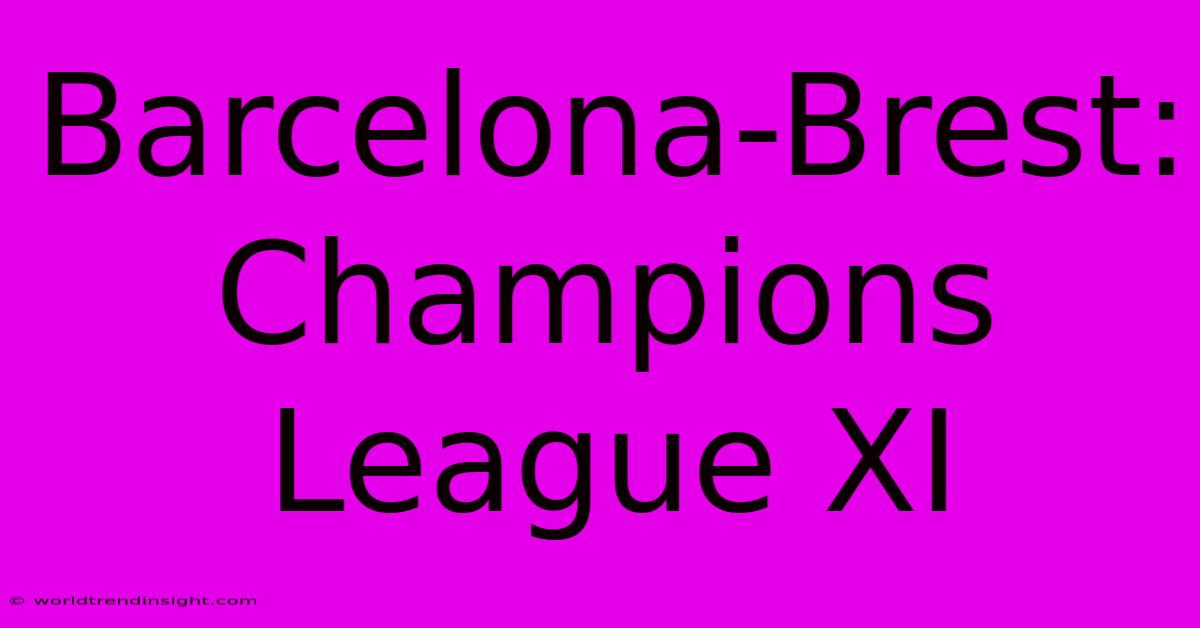 Barcelona-Brest: Champions League XI