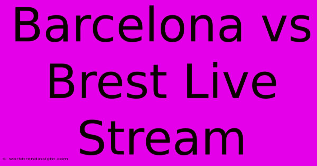 Barcelona Vs Brest Live Stream