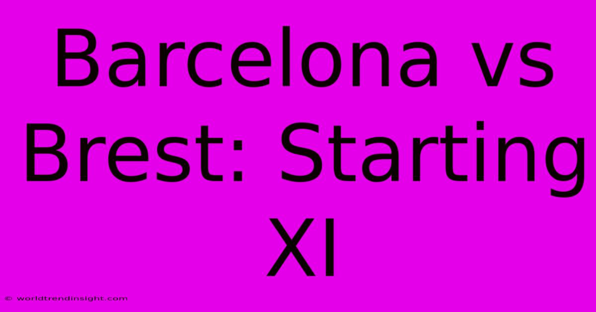 Barcelona Vs Brest: Starting XI