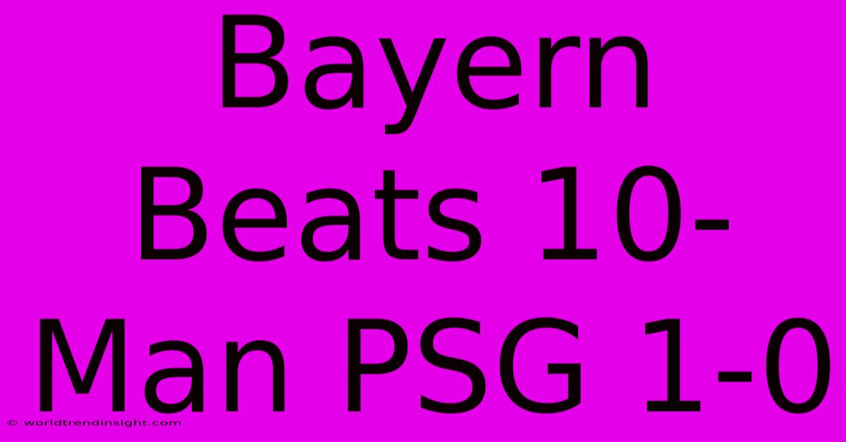 Bayern Beats 10-Man PSG 1-0