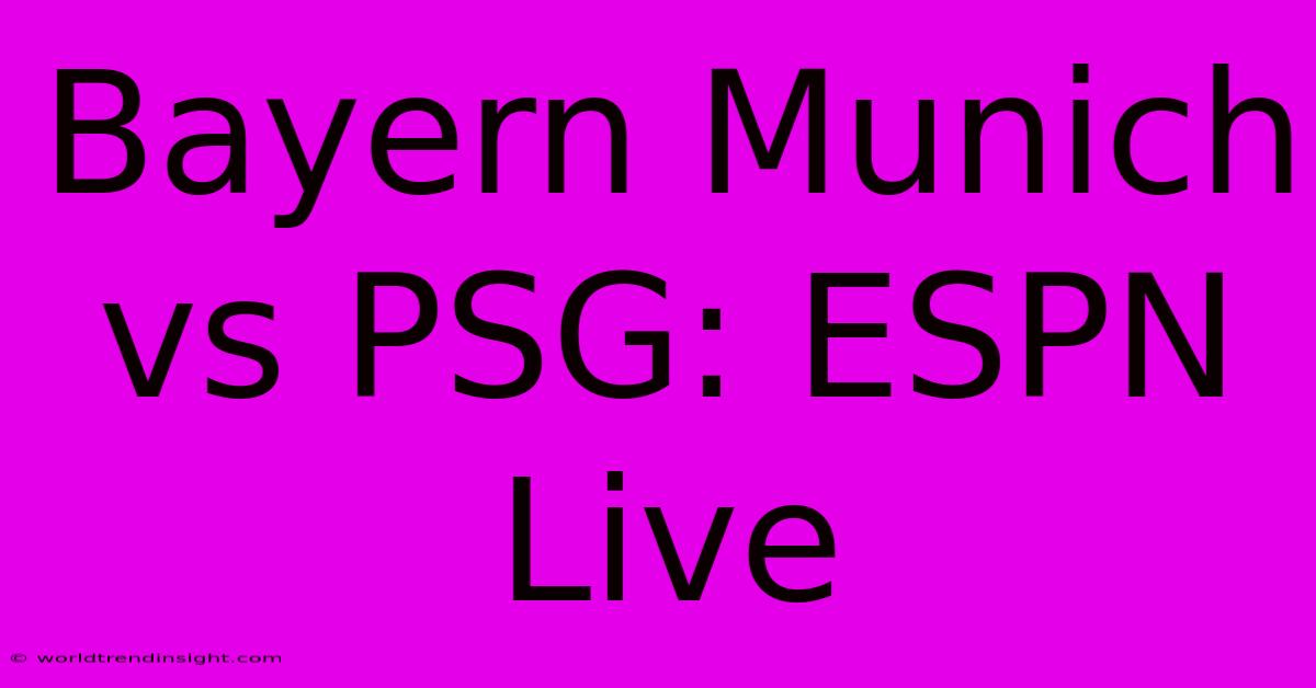 Bayern Munich Vs PSG: ESPN Live