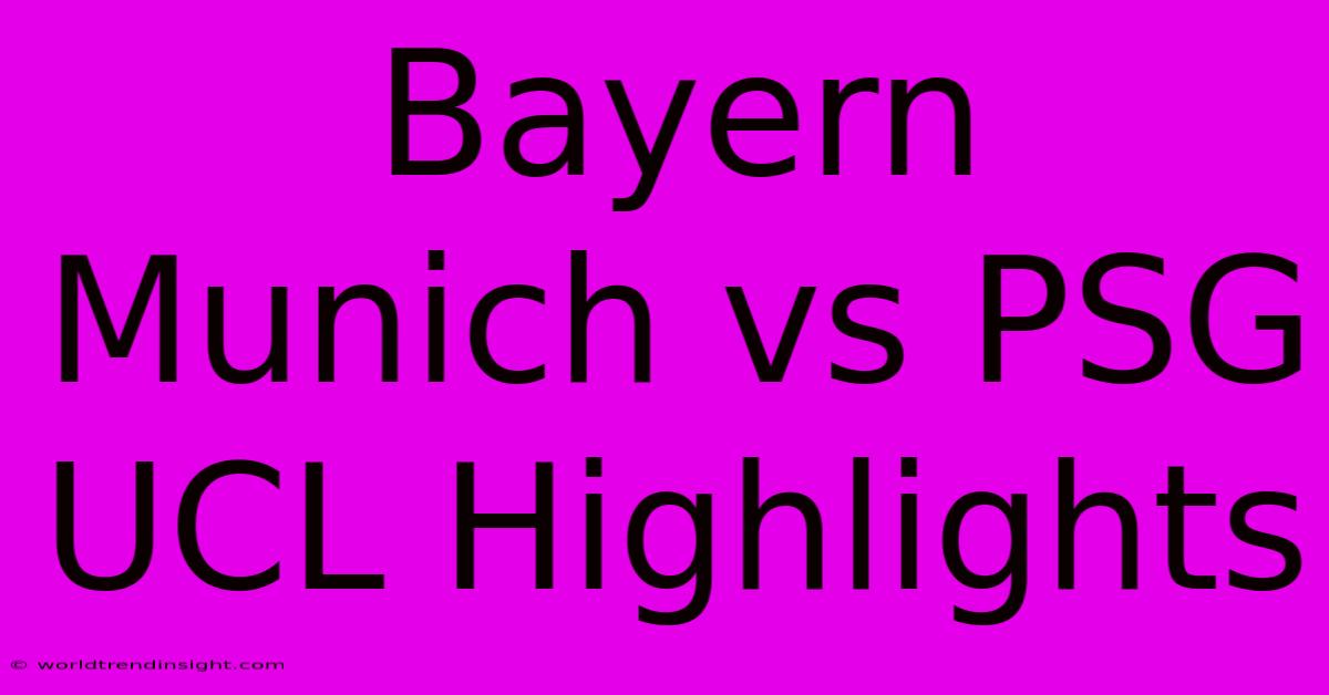 Bayern Munich Vs PSG UCL Highlights