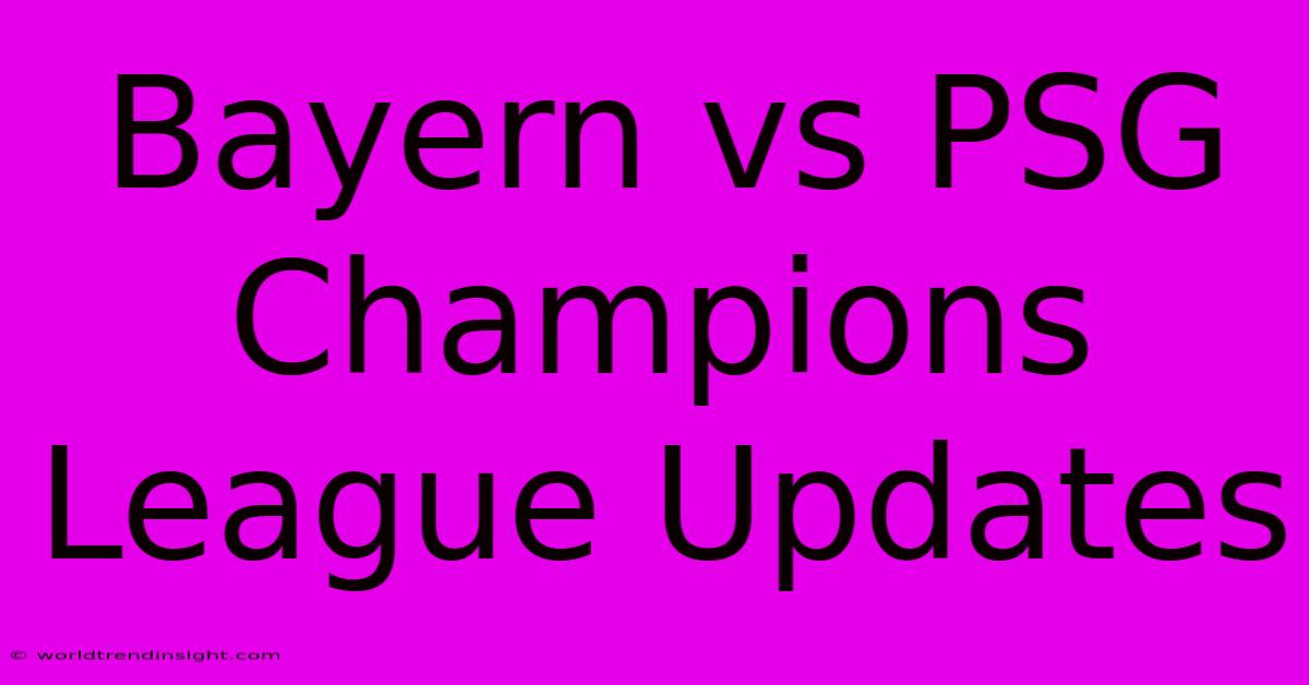 Bayern Vs PSG Champions League Updates