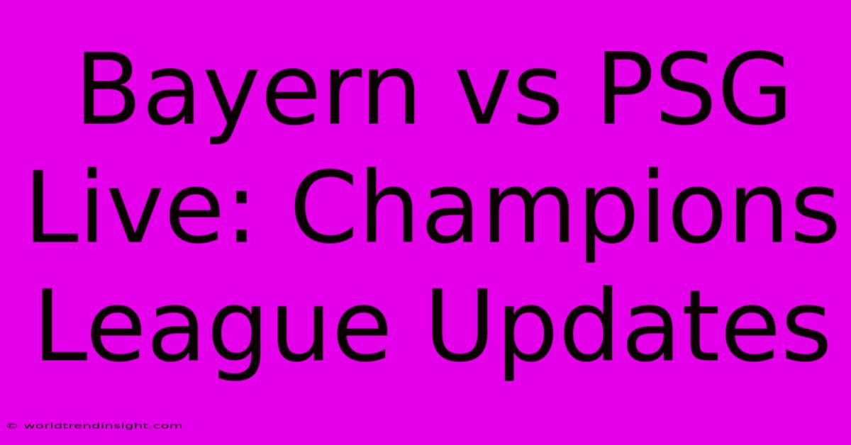 Bayern Vs PSG Live: Champions League Updates