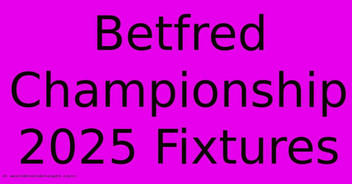 Betfred Championship 2025 Fixtures