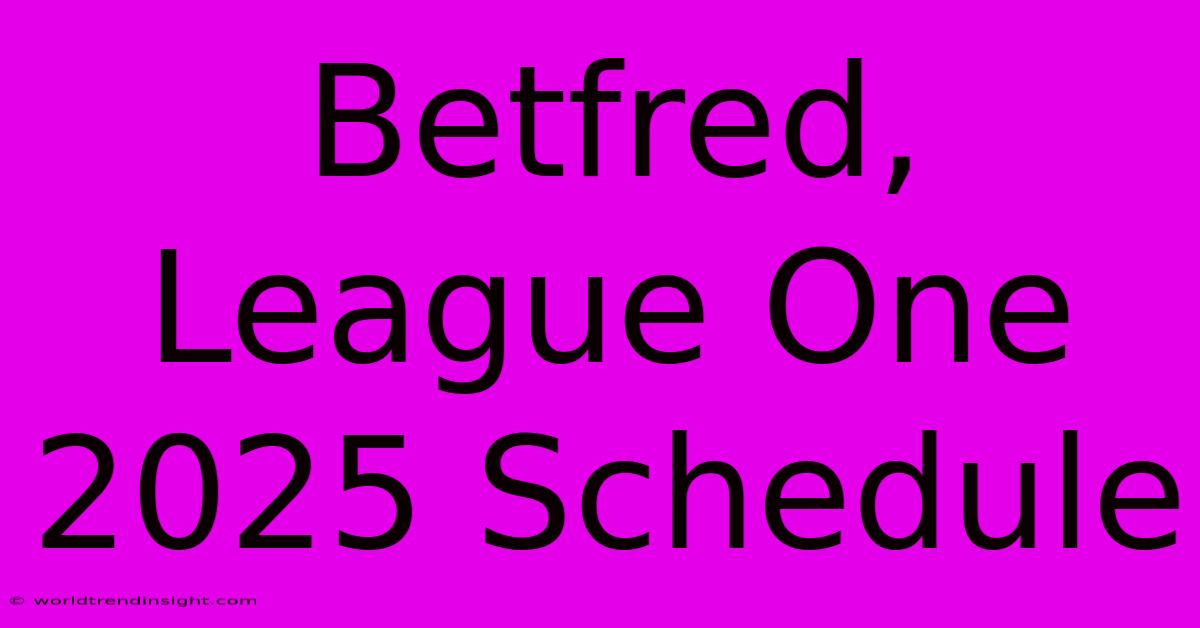 Betfred, League One 2025 Schedule