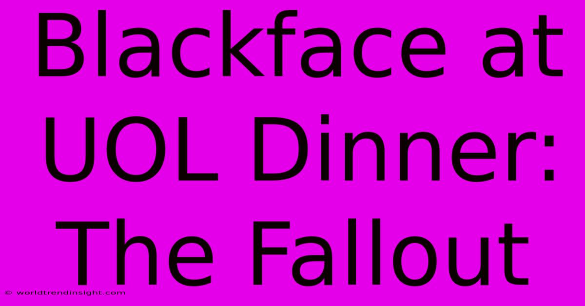 Blackface At UOL Dinner: The Fallout