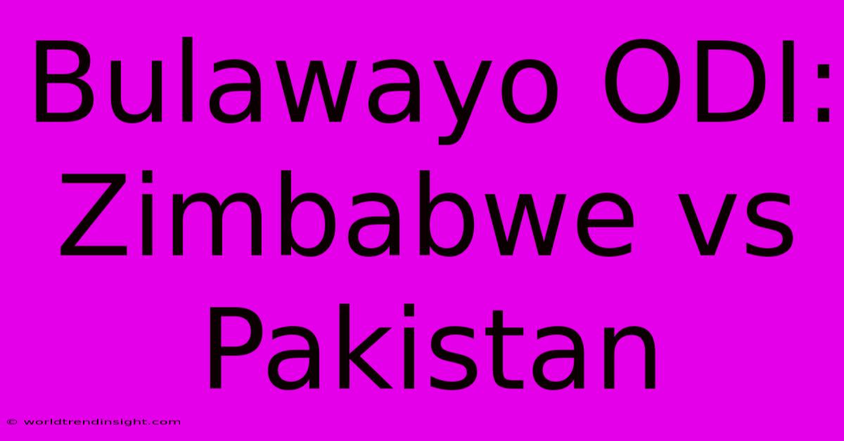 Bulawayo ODI: Zimbabwe Vs Pakistan