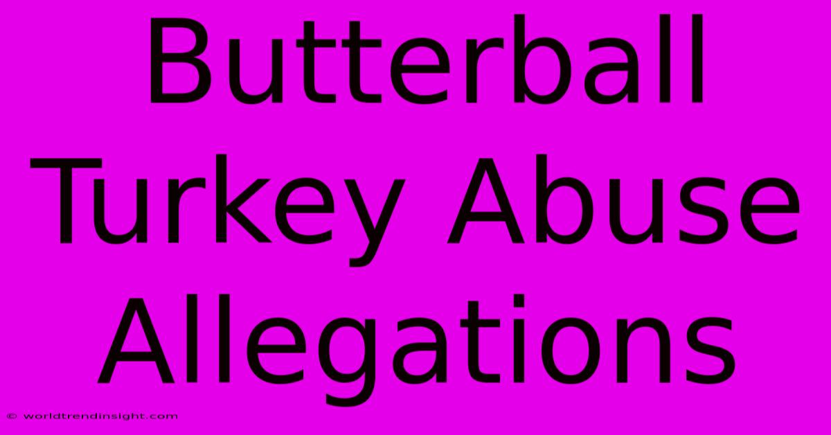 Butterball Turkey Abuse Allegations