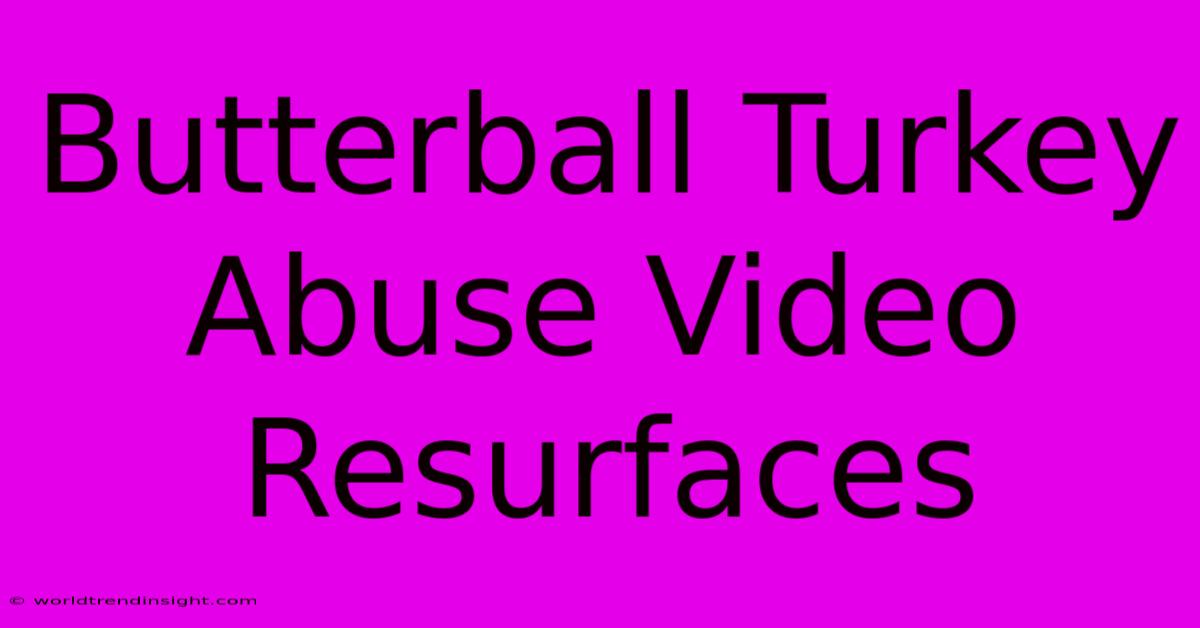 Butterball Turkey Abuse Video Resurfaces