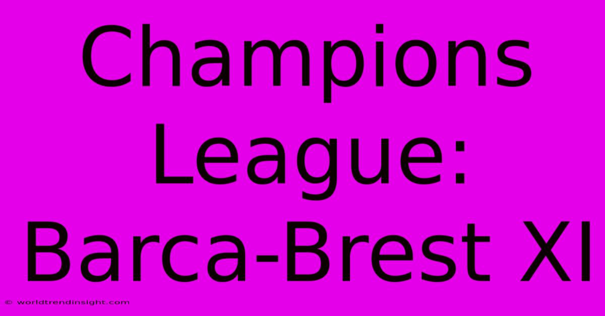 Champions League: Barca-Brest XI