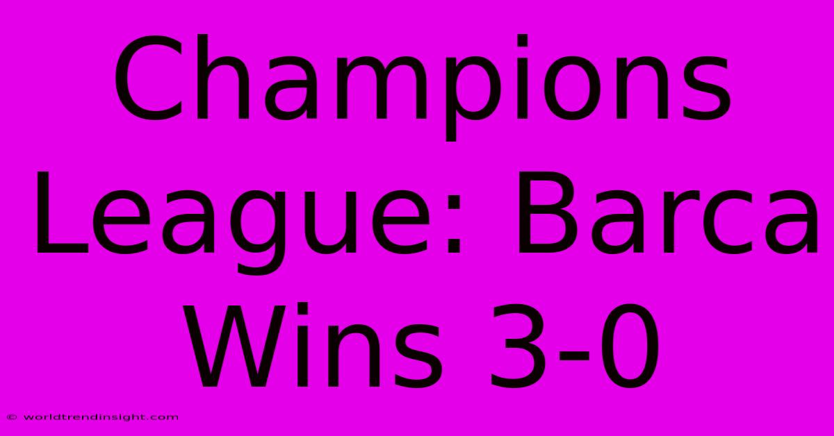 Champions League: Barca Wins 3-0