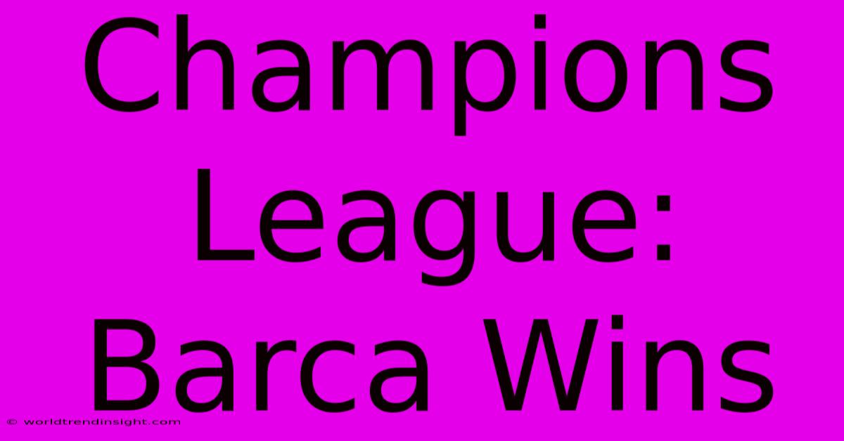 Champions League: Barca Wins