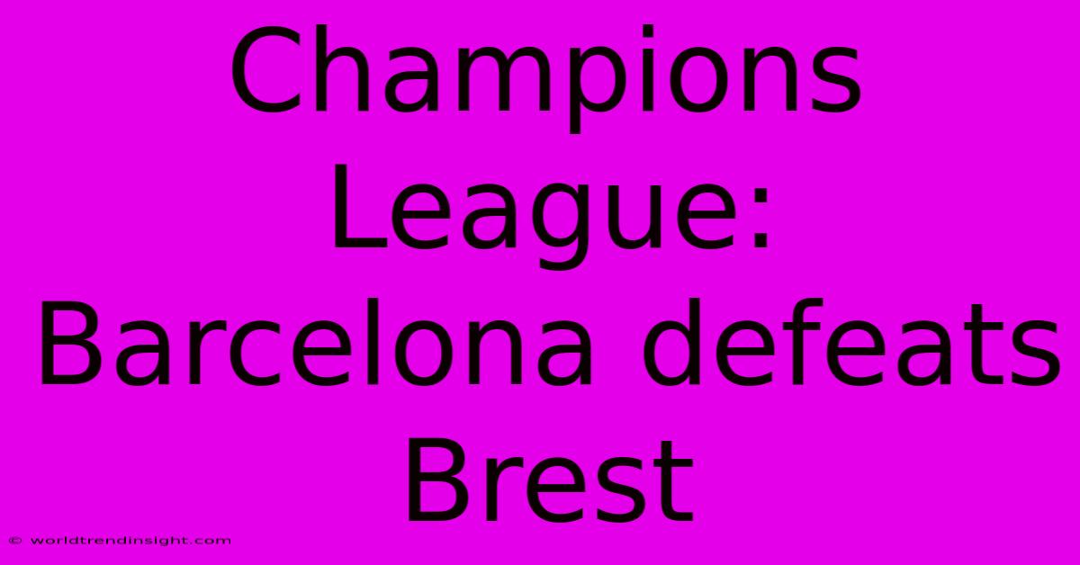 Champions League: Barcelona Defeats Brest