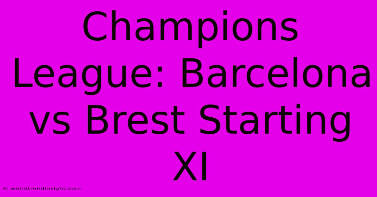 Champions League: Barcelona Vs Brest Starting XI