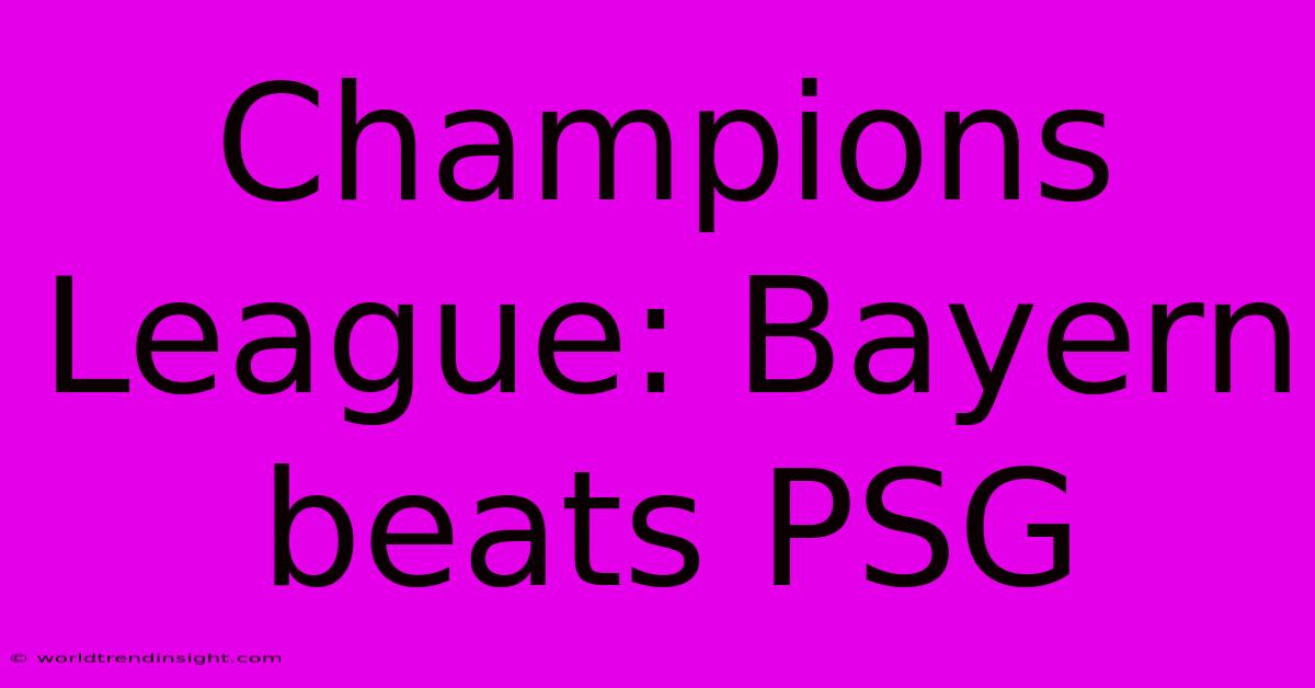 Champions League: Bayern Beats PSG