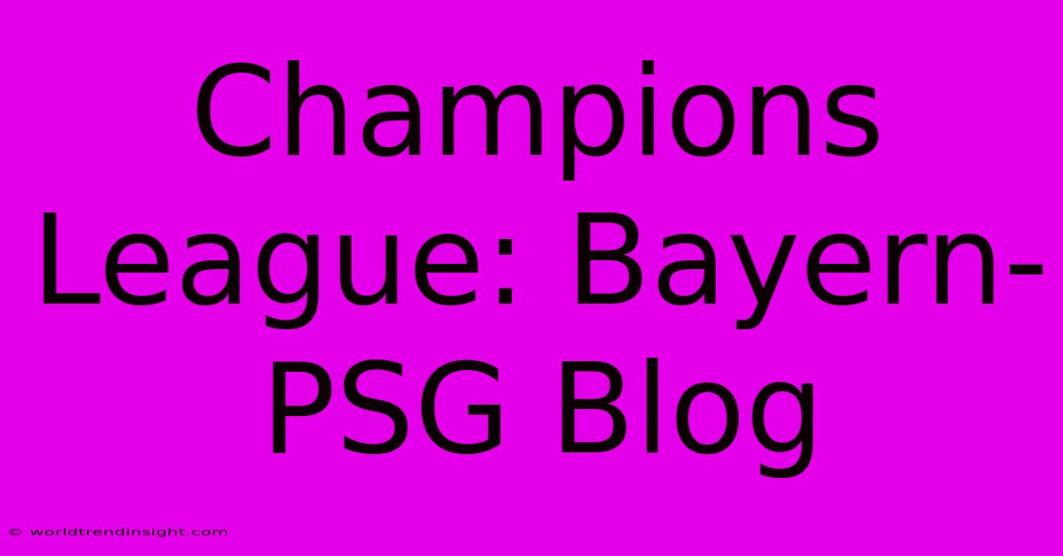 Champions League: Bayern-PSG Blog