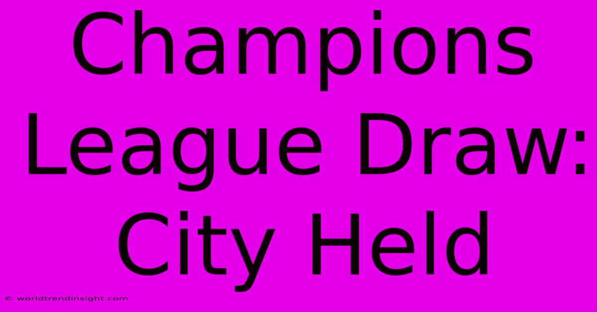 Champions League Draw: City Held