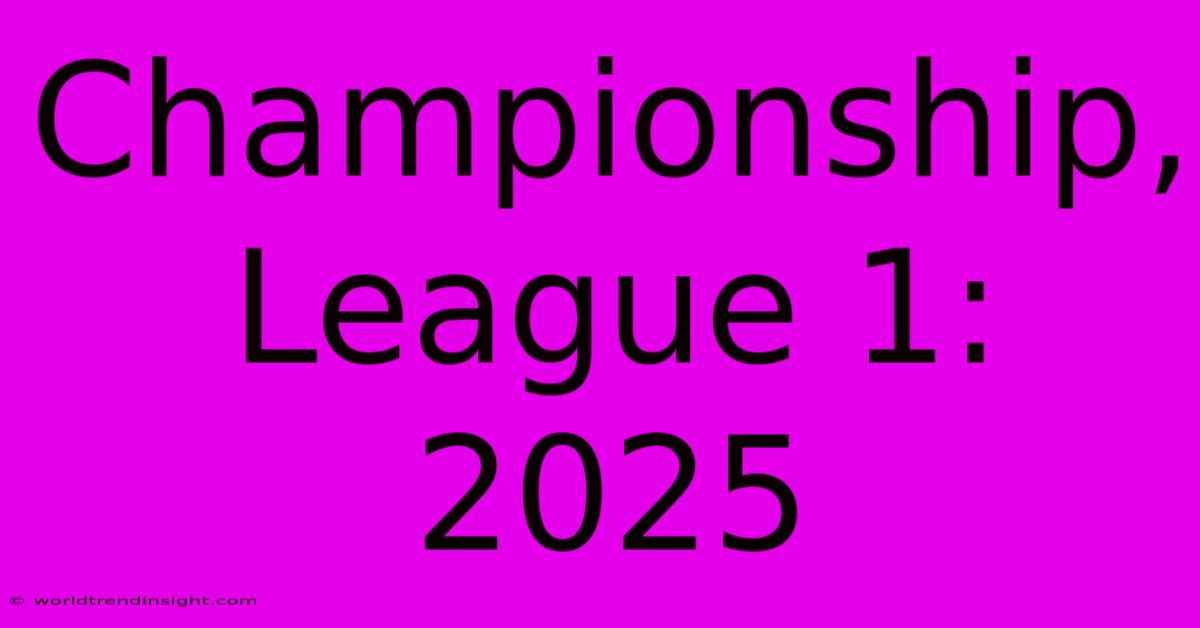 Championship, League 1: 2025