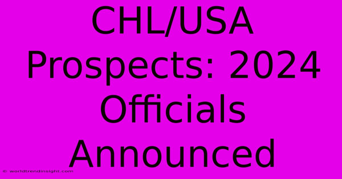 CHL/USA Prospects: 2024 Officials Announced