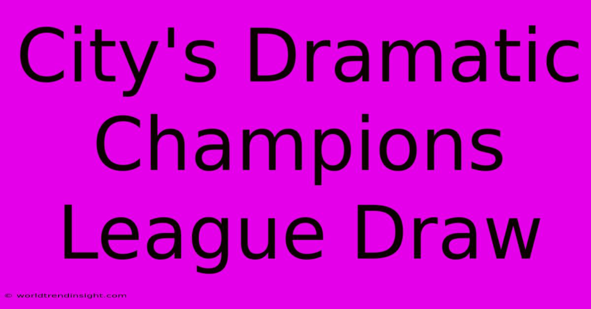 City's Dramatic Champions League Draw