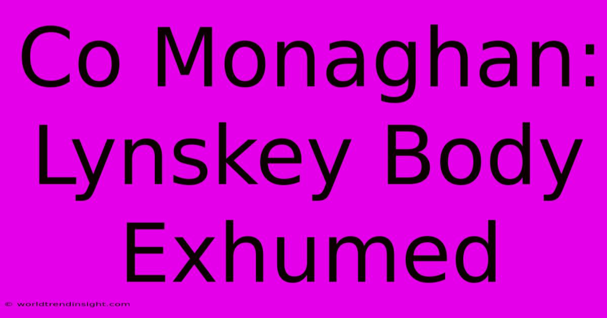 Co Monaghan: Lynskey Body Exhumed