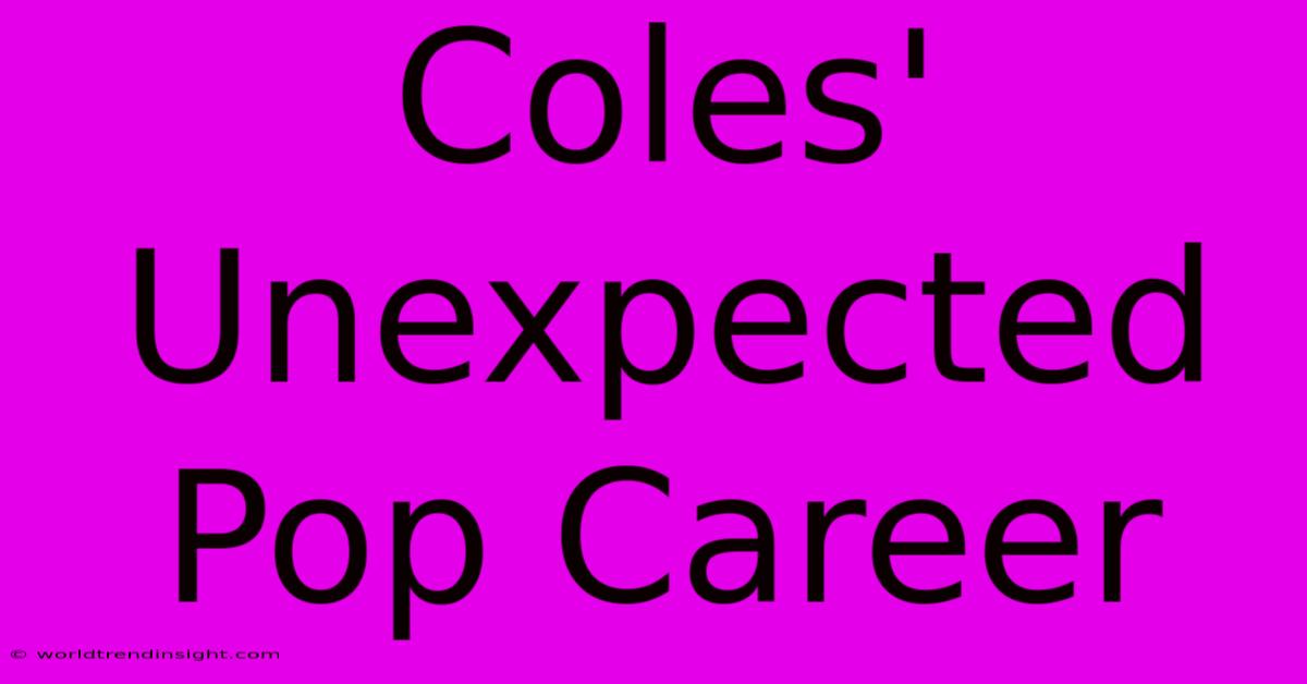 Coles' Unexpected Pop Career