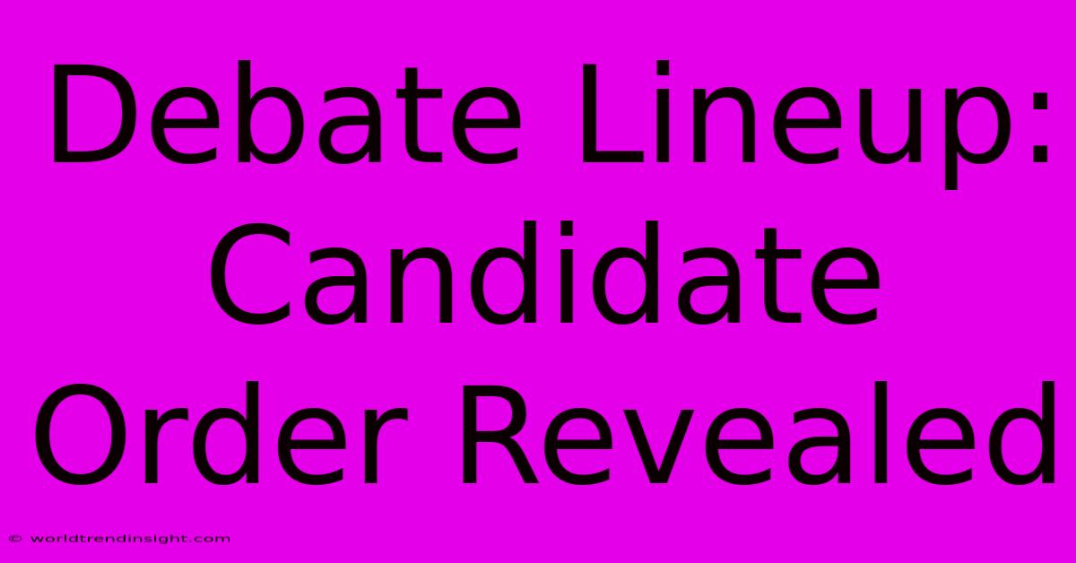 Debate Lineup: Candidate Order Revealed