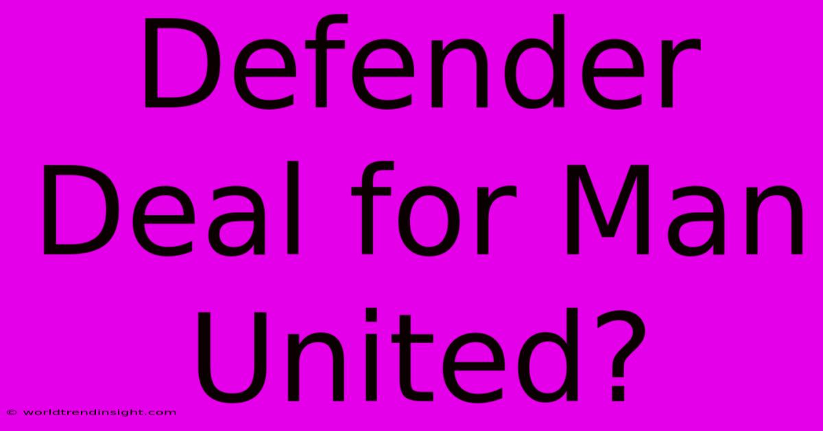 Defender Deal For Man United?