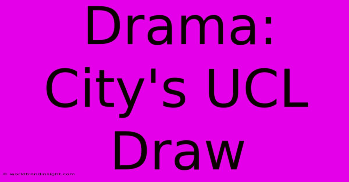 Drama: City's UCL Draw