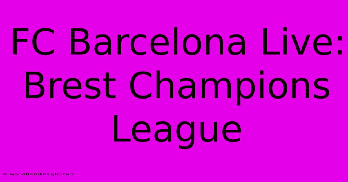 FC Barcelona Live: Brest Champions League